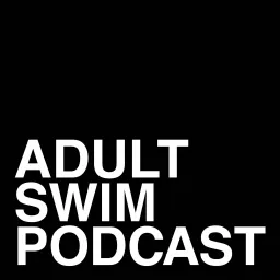 Adult Swim Podcast artwork