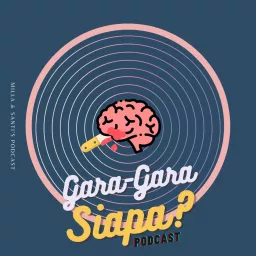 Gara-Gara Siapa? Podcast artwork