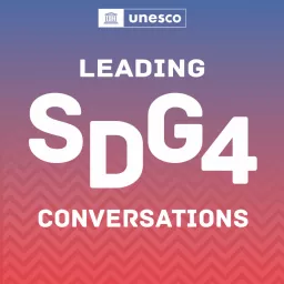 UNESCO Leading SDG4 Conversations Podcast artwork