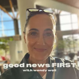 Good News First with Wendy Woll Podcast artwork