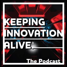 Keeping Innovation Alive Podcast artwork