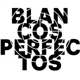 Blancos Perfectos Podcast artwork