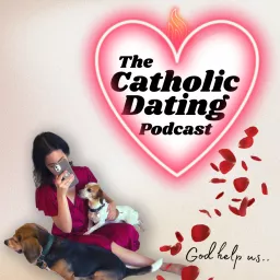 The Catholic Dating Podcast artwork
