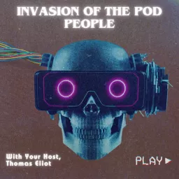 Invasion of the Pod People Podcast artwork