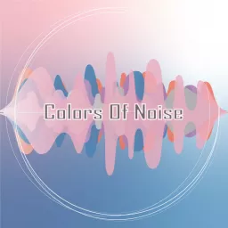 有色噪音 Colors Of Noise Podcast artwork