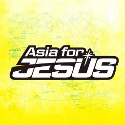 Asia for JESUS Podcast artwork