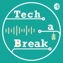 Tech a Break Podcast artwork