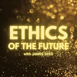 Ethics of the Future Podcast artwork