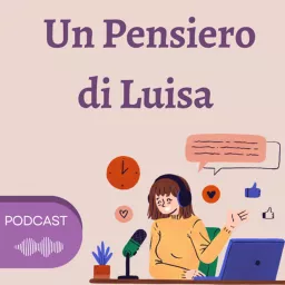 Un Pensiero di Luisa Podcast artwork