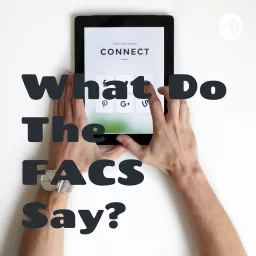 What Do The FACS Say? Podcast artwork