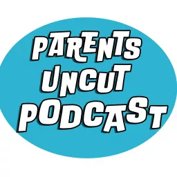 ParentsUncut Pod Podcast artwork