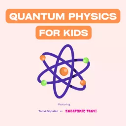 Quantum Physics for Kids Podcast artwork