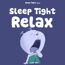 Sleep Tight Relax - Calming Bedtime Stories and Meditations Podcast artwork