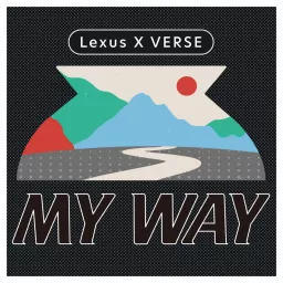 Lexus x VERSE｜MY WAY Podcast artwork