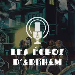 Les Échos d'Arkham Podcast artwork
