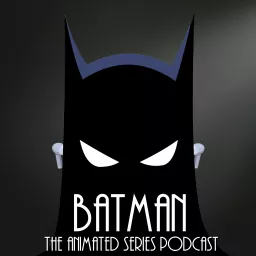 Batman the Animated Series Podcast artwork