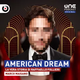 American Dream - La vera storia di Raffaello Follieri Podcast artwork