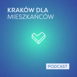 Kraków Dla Mieszkańców Podcast artwork