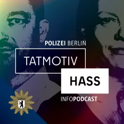 Tatmotiv Hass - Ein Infopodcast der Polizei Berlin