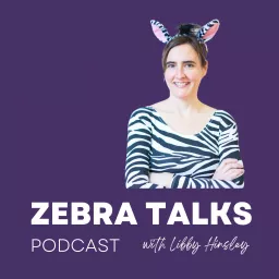 Zebra Talks: Living Your Best Bendy Life Podcast artwork