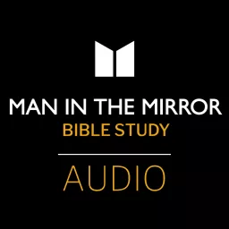 Man in the Mirror Bible Study Podcast artwork