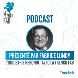 L'Industrie rebondit avec la French Fab Podcast artwork