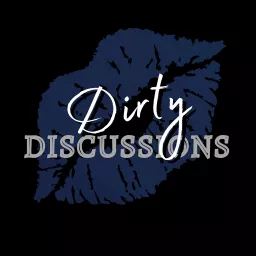 Dirty Discussions Podcast artwork