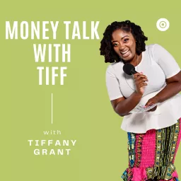 Money Talk With Tiff Podcast artwork