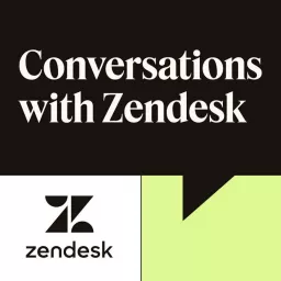 Conversations with Zendesk - Interviews about Customer Service, Support, and Customer Experience Podcast artwork