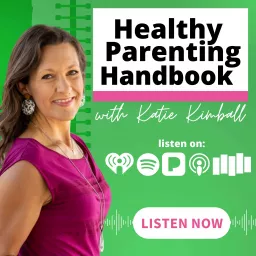 Healthy Parenting Handbook with Katie Kimball Podcast artwork