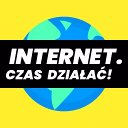 Internet. Czas działać! Podcast artwork