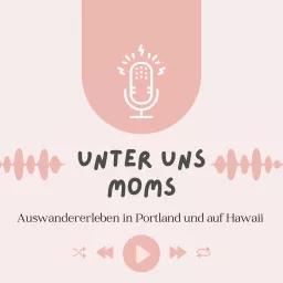 Unter Uns Moms Podcast artwork