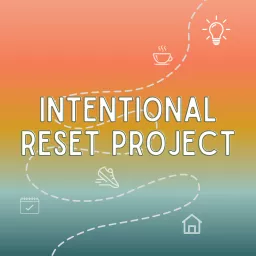 Intentional Reset Project Podcast artwork