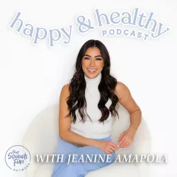 Happy & Healthy with Jeanine Amapola Podcast artwork
