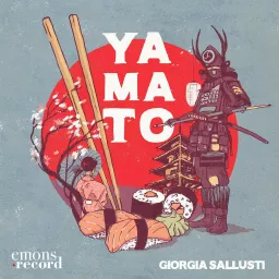 Yamato. Un viaggio nel Giappone che non vi hanno mai raccontato Podcast artwork