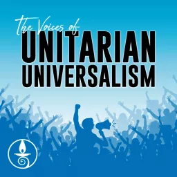 The Voices of Unitarian Universalism