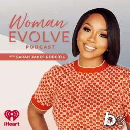 Woman Evolve with Sarah Jakes Roberts Podcast artwork