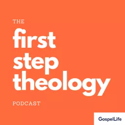 The First Step Theology Podcast