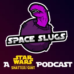 Space Slugs: A Star Wars Shatterpoint Podcast artwork