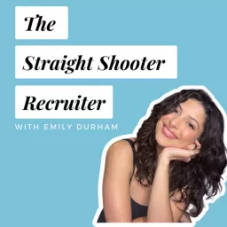 The Straight Shooter Recruiter Podcast artwork