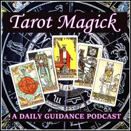 Tarot Magick: A Daily Guidance Podcast artwork