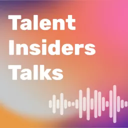 Talent Insiders Talks Podcast artwork