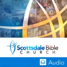 Scottsdale Bible Church Sermon Audio Podcast artwork