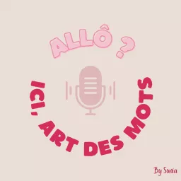 Allô ? Ici Art des Mots. Podcast artwork