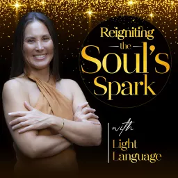 Reigniting The Soul’s Spark with Light Language Podcast artwork