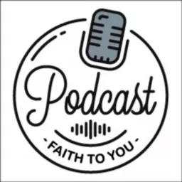 Faith to You Podcast artwork