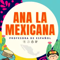 Ana la Mexicana Podcast artwork