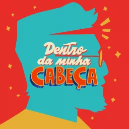 Dentro da Minha Cabeça Podcast artwork