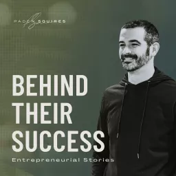 Behind Their Success: Advice For Entrepreneurs Podcast artwork