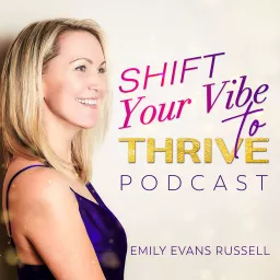 Shift Your Vibe to Thrive Podcast artwork